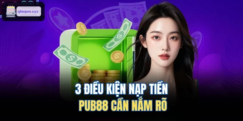 3 điều kiện nạp tiền KUWIN cần nắm rõ