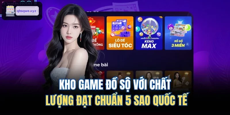 Kho game đa dạng chất lượng chuẩn 5 sao