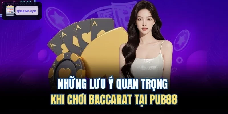 Những lưu ý quan trọng khi chơi Baccarat tại KUWIN