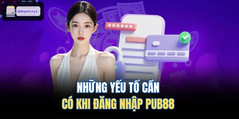 Những yếu tố cần có khi đăng nhập KUWIN