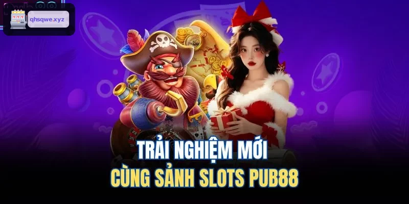 Trải nghiệm mới cùng sảnh slots KUWIN